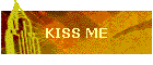 KISS ME