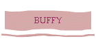 BUFFY